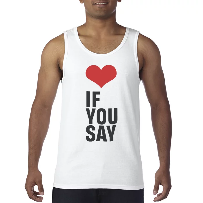 Love If You Say Tank Top