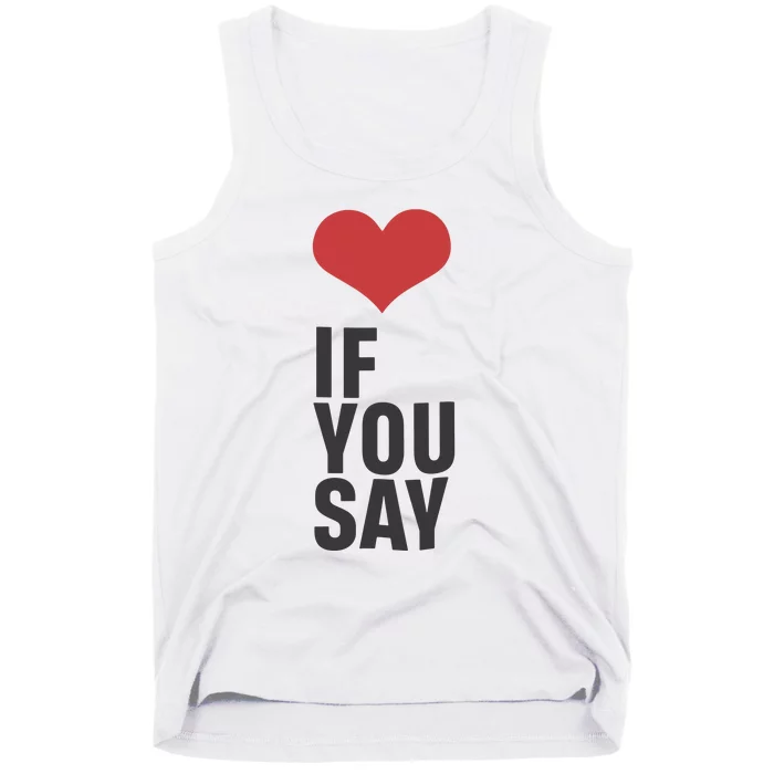 Love If You Say Tank Top