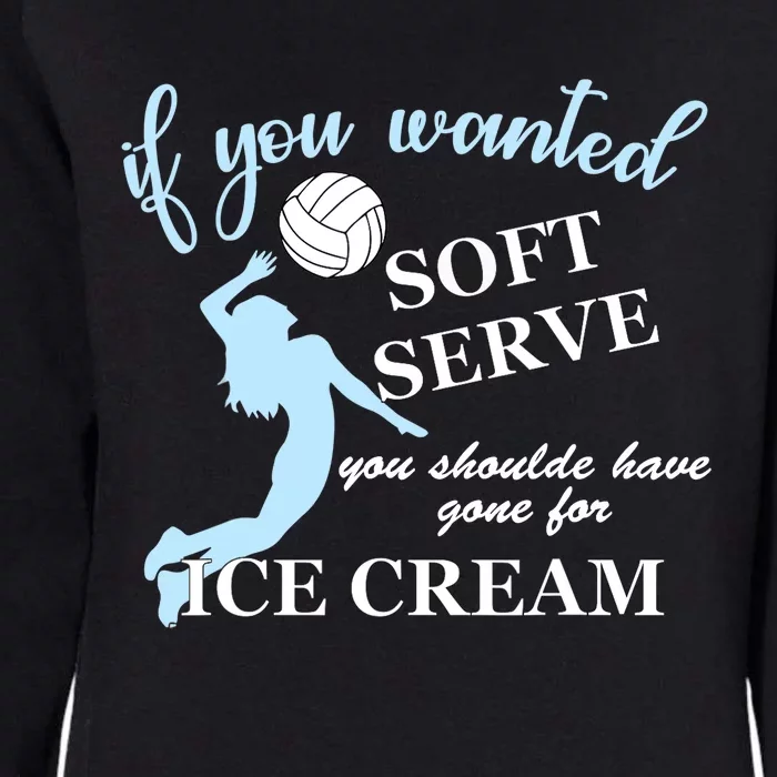 LIBERO If you wanted soft serve ice cream volleyball Womens California Wash Sweatshirt