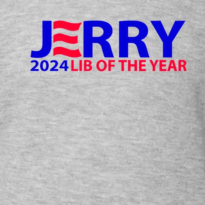 Limited Jerry 2024 Lib Of The Year Toddler Sweatshirt