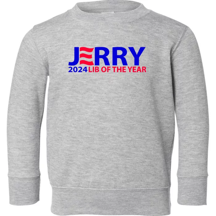 Limited Jerry 2024 Lib Of The Year Toddler Sweatshirt