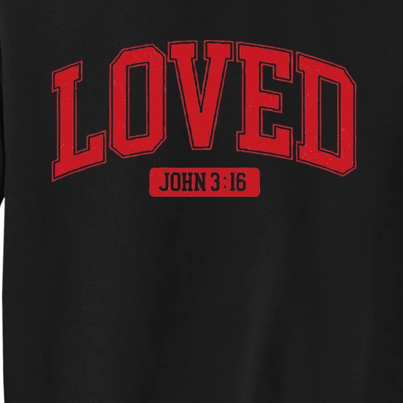 Loved John 3 16 Tall Sweatshirt