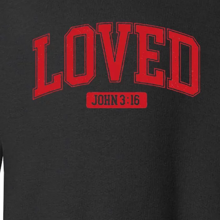 Loved John 3 16 Toddler Sweatshirt