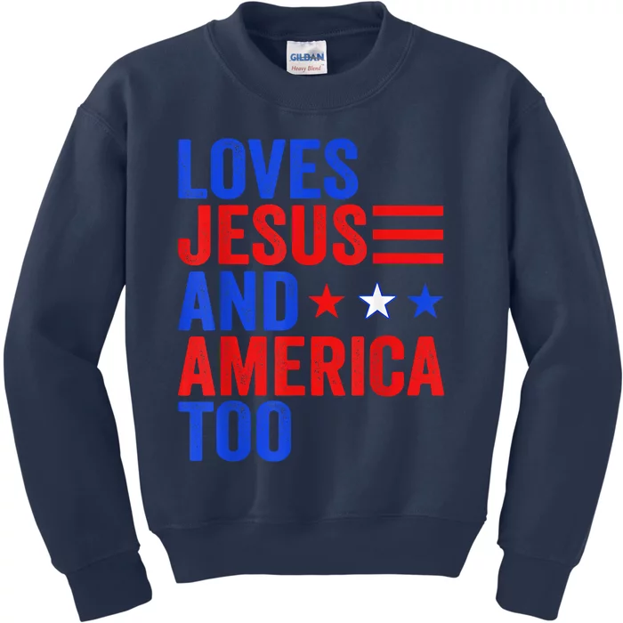 Loves Jesus And America Too God Christian 4th Of July Kids Sweatshirt