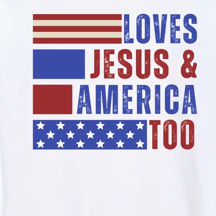 Love Jesus And America Too Garment-Dyed Sweatshirt