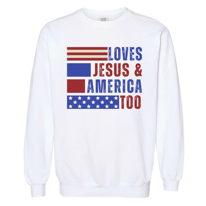 Love Jesus And America Too Garment-Dyed Sweatshirt