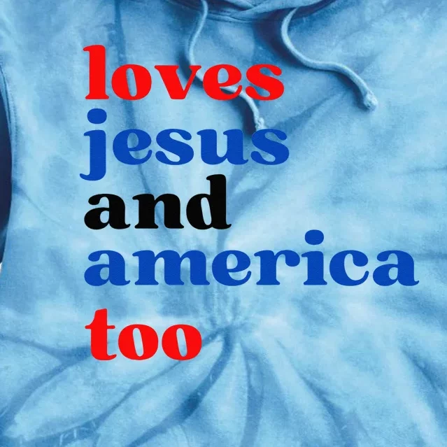 Loves Jesus And America Too Patriotic Tie Dye Hoodie