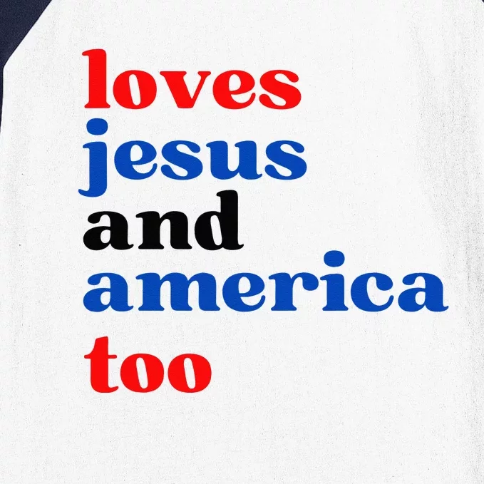 Loves Jesus And America Too Patriotic Baseball Sleeve Shirt