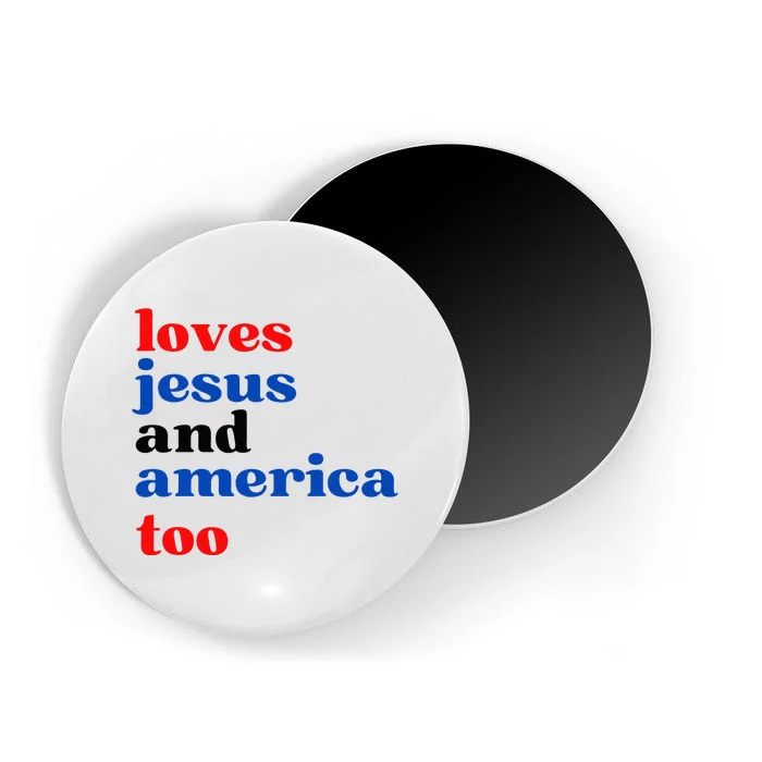 Loves Jesus And America Too Patriotic Magnet