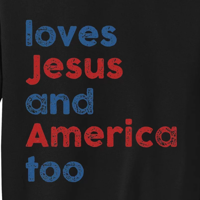 Loves Jesus And America Too 4th of July Proud Sweatshirt