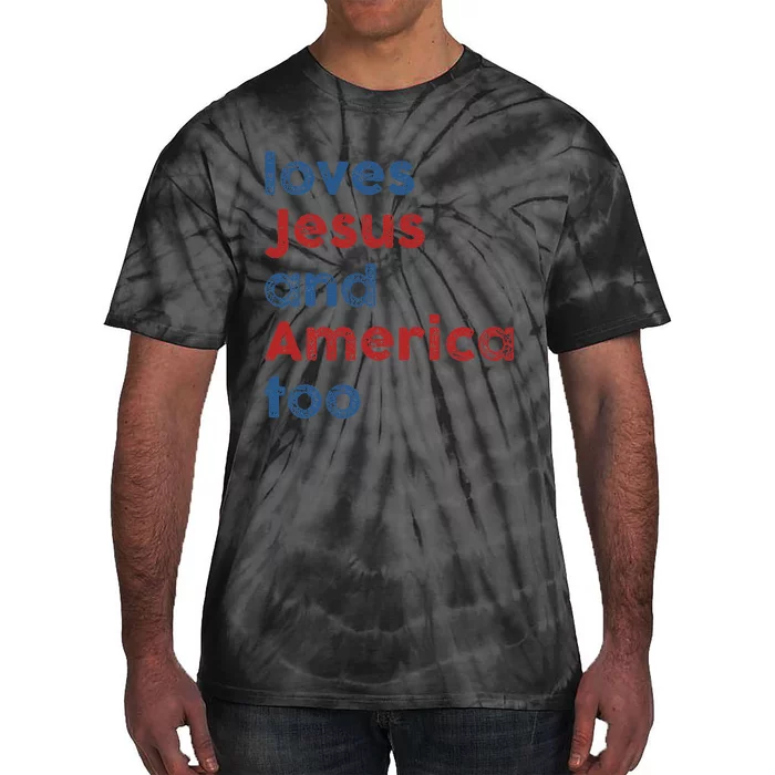 Loves Jesus And America Too 4th of July Proud Tie-Dye T-Shirt