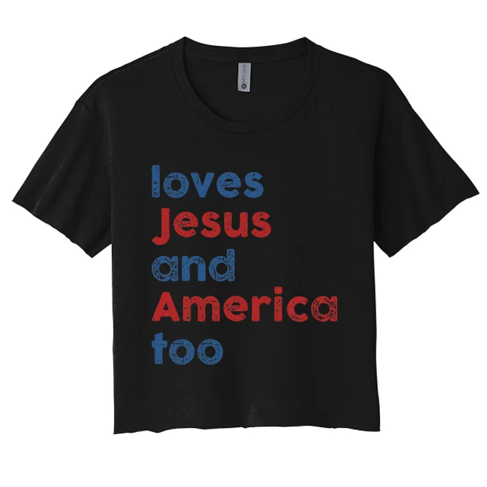 Loves Jesus And America Too 4th of July Proud Women's Crop Top Tee