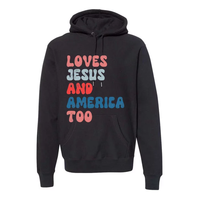 Loves Jesus And America Too Vintage 4th of July Premium Hoodie