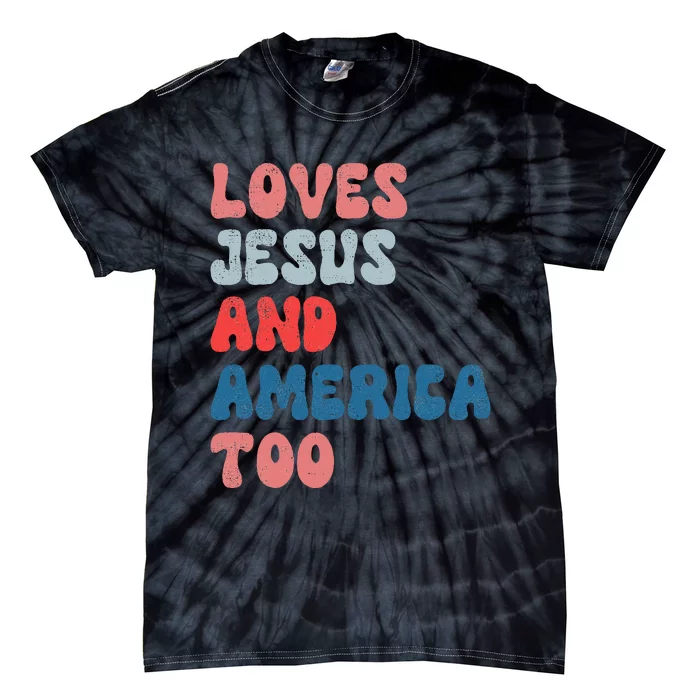 Loves Jesus And America Too Vintage 4th of July Tie-Dye T-Shirt