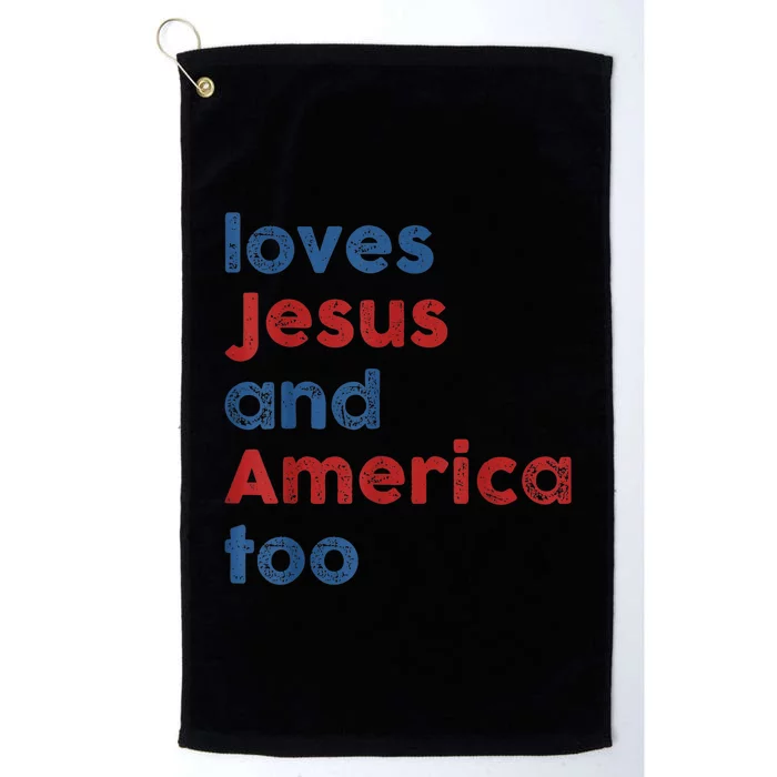 Loves Jesus And America Too 4th Of July Proud Wo Platinum Collection Golf Towel