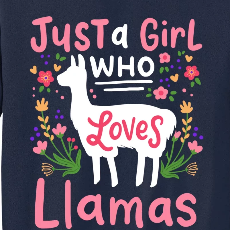 Llama Just A Girl Who Loves Llamas Llama Lover Gift Tall Sweatshirt