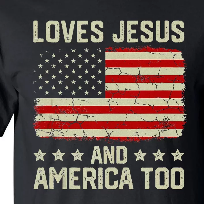 Loves Jesus And America Too USA Patriotic Christian Tall T-Shirt