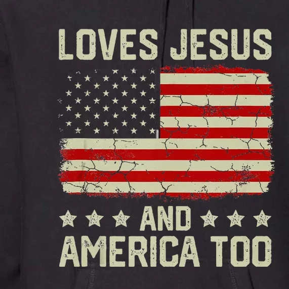 Loves Jesus And America Too USA Patriotic Christian Premium Hoodie