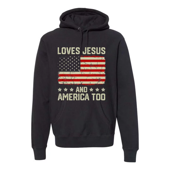 Loves Jesus And America Too USA Patriotic Christian Premium Hoodie