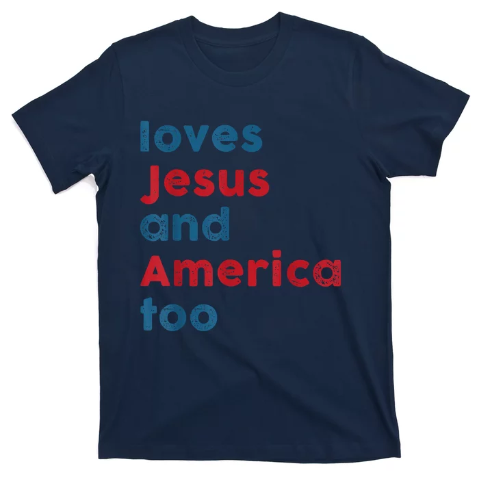 Loves Jesus And America Too Patriotic Proud T-Shirt