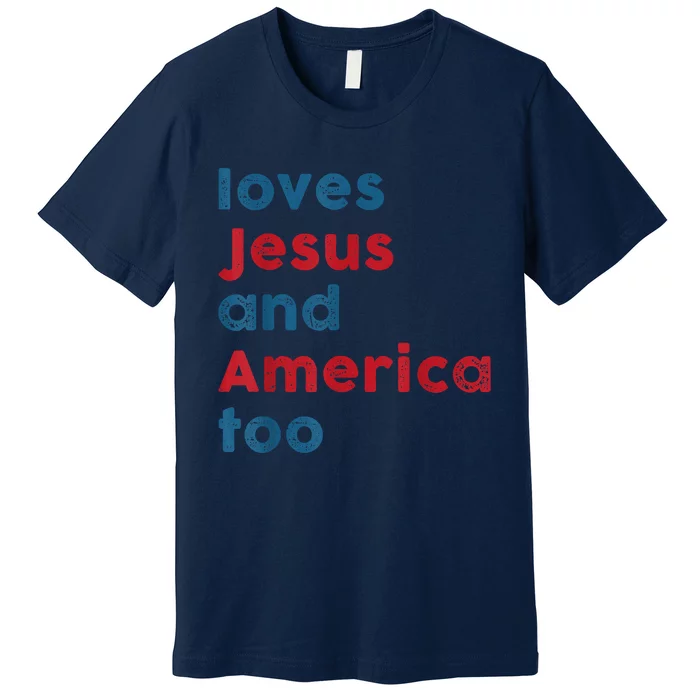 Loves Jesus And America Too Patriotic Proud Premium T-Shirt