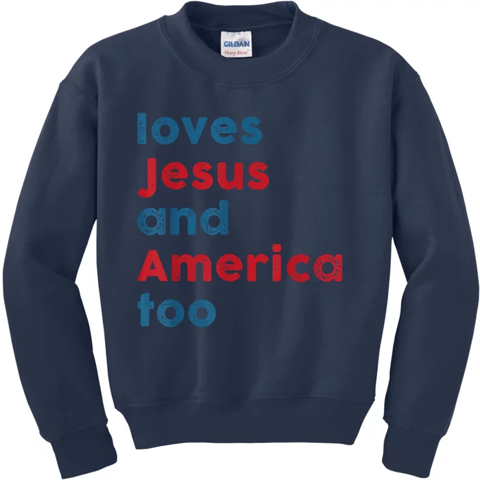 Loves Jesus And America Too Patriotic Proud Kids Sweatshirt