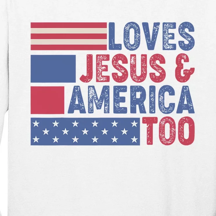 Loves Jesus & America Too Christ 4th Of July American Flag Tall Long Sleeve T-Shirt