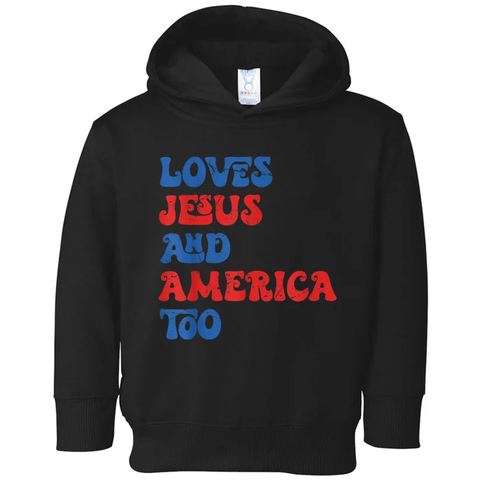 Loves Jesus and America Too God Christian 4th of July retro Toddler Hoodie