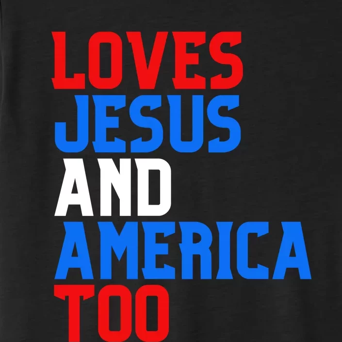 Loves Jesus And America Too 4th Of July ChromaSoft Performance T-Shirt