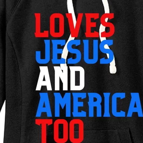 Loves Jesus And America Too 4th Of July Women's Fleece Hoodie