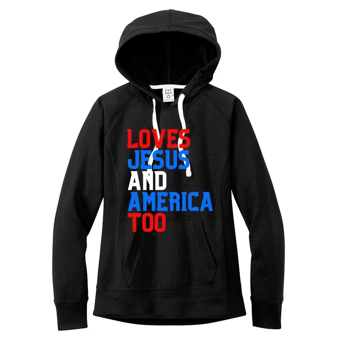 Loves Jesus And America Too 4th Of July Women's Fleece Hoodie