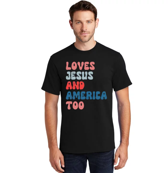 Loves Jesus And America Too Vintage 4th of July Tall T-Shirt