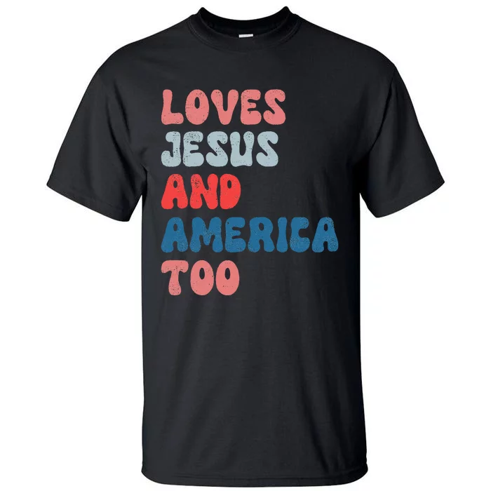 Loves Jesus And America Too Vintage 4th of July Tall T-Shirt