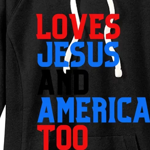 Loves Jesus And America Too 4th Of July Women's Fleece Hoodie