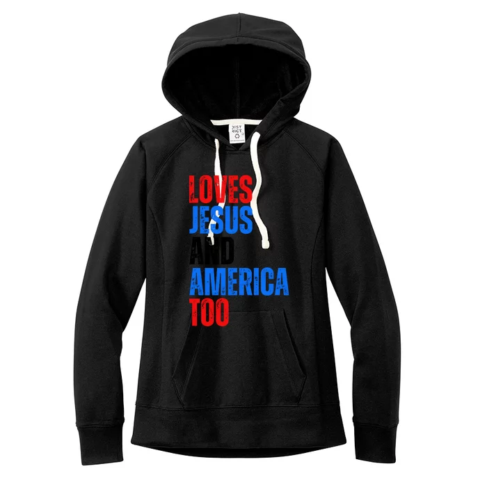 Loves Jesus And America Too 4th Of July Women's Fleece Hoodie