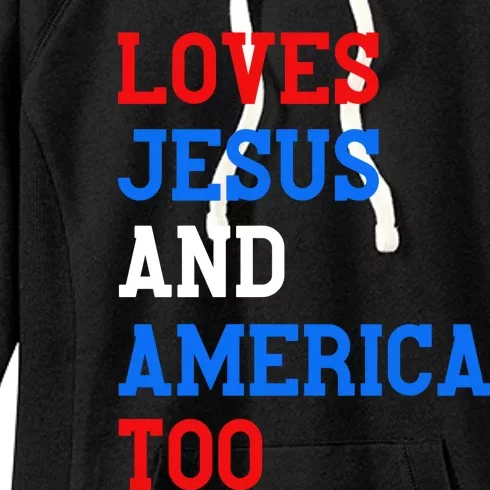 Loves Jesus And America Too 4th Of July Women's Fleece Hoodie