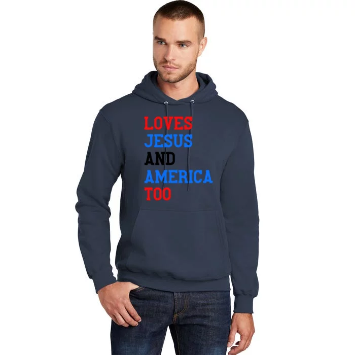 Loves Jesus And America Too 4th Of July Tall Hoodie