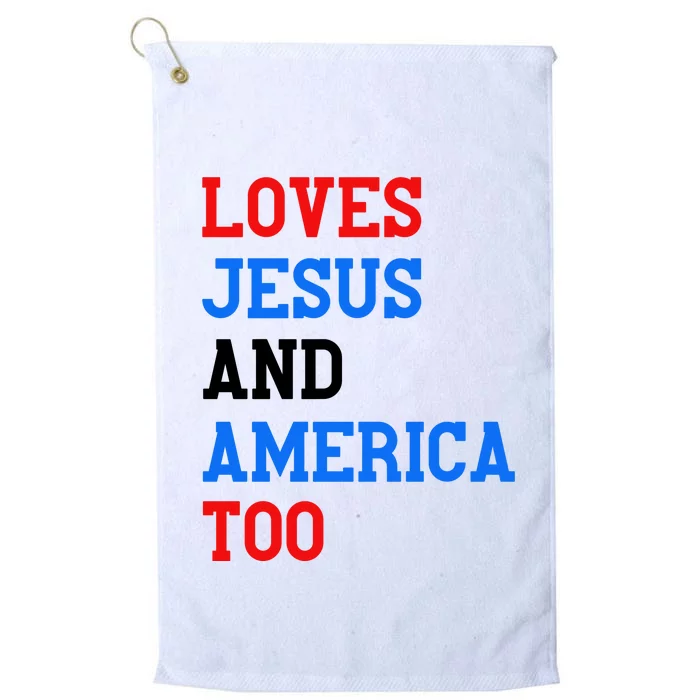 Loves Jesus And America Too 4th Of July Platinum Collection Golf Towel