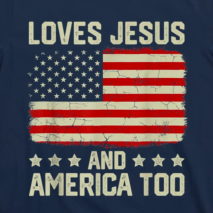 Loves Jesus And America Too 4th Of July Proud American Flag T-Shirt