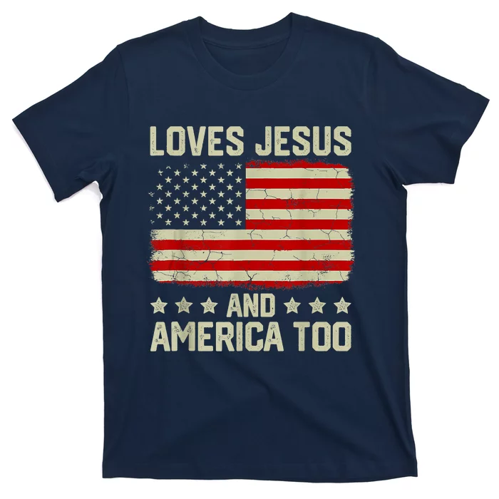 Loves Jesus And America Too 4th Of July Proud American Flag T-Shirt