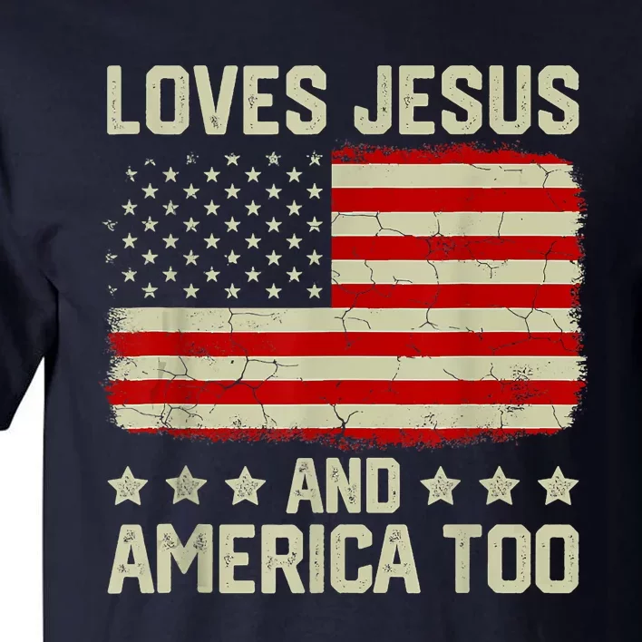 Loves Jesus And America Too 4th Of July Proud American Flag Tall T-Shirt