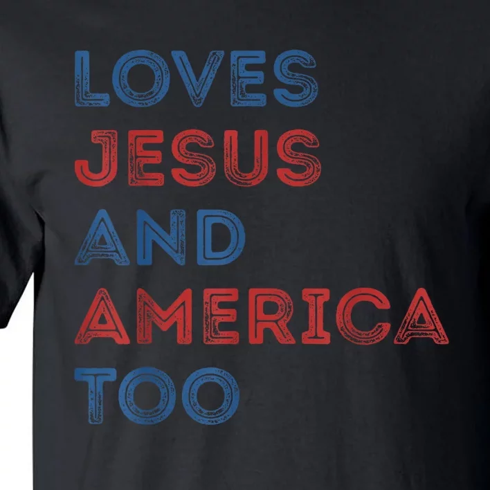 Loves Jesus And America Too 4th of July Proud Wo Tall T-Shirt