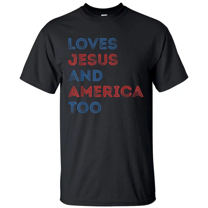 Loves Jesus And America Too 4th of July Proud Wo Tall T-Shirt