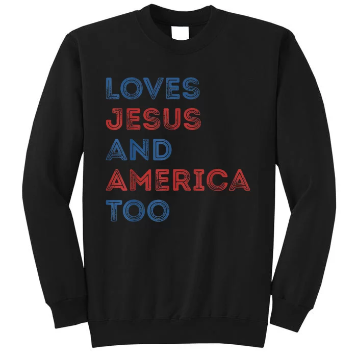 Loves Jesus And America Too 4th of July Proud Wo Tall Sweatshirt