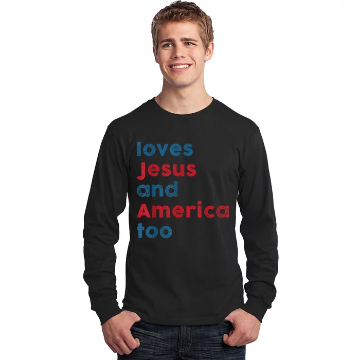 Loves Jesus And America Too Patriotic Shirt, Proud Shirt Long Sleeve Shirt