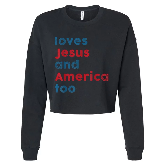 Loves Jesus And America Too Patriotic Shirt, Proud Shirt Cropped Pullover Crew