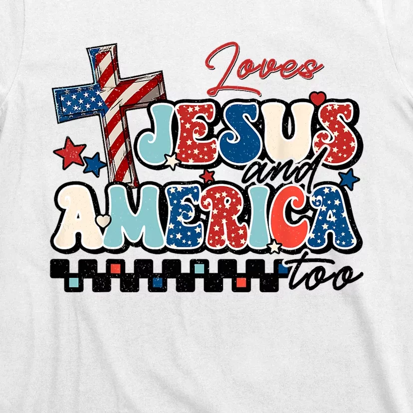 Loves Jesus And America Too God Christian Groovy 4th Of July T-Shirt