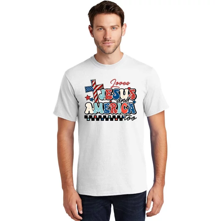 Loves Jesus And America Too God Christian Groovy 4th Of July Tall T-Shirt