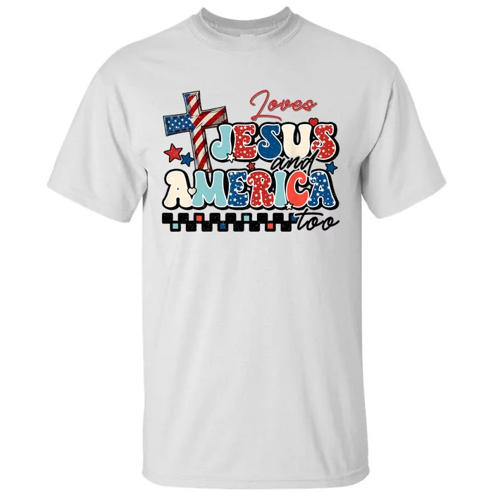 Loves Jesus And America Too God Christian Groovy 4th Of July Tall T-Shirt