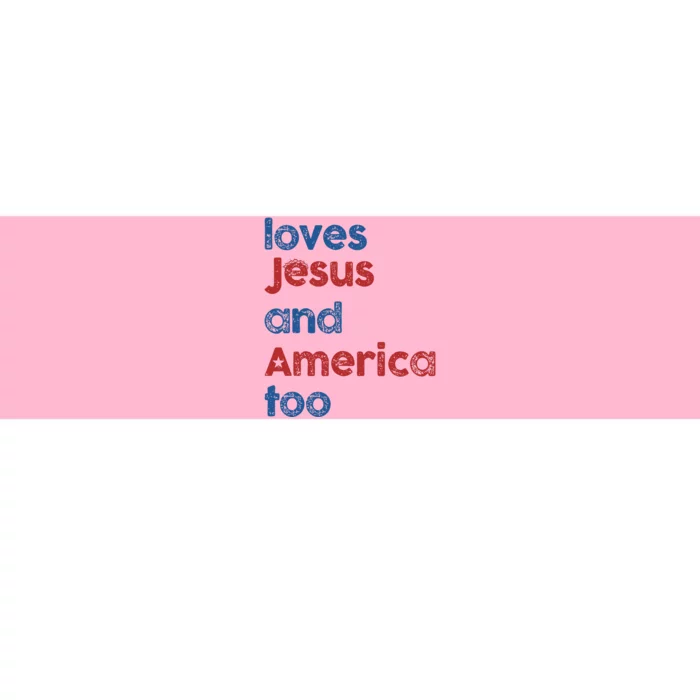 Loves Jesus And America Too God Christian 4th Of July Bumper Sticker